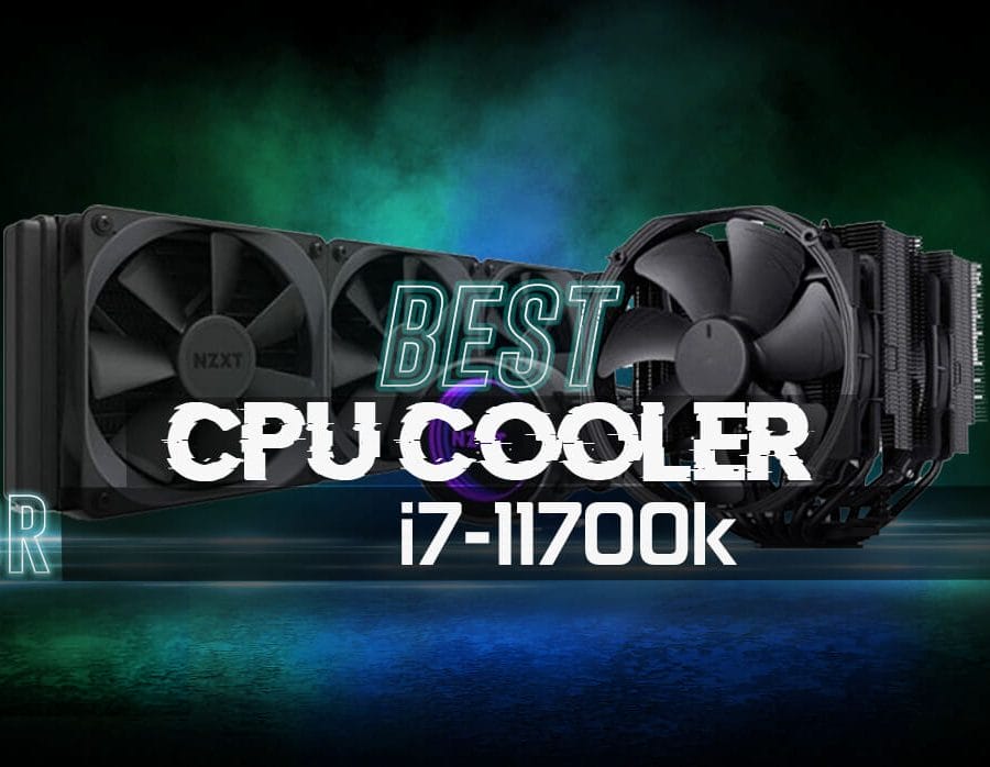 Best CPU Cooler for i7 11700k