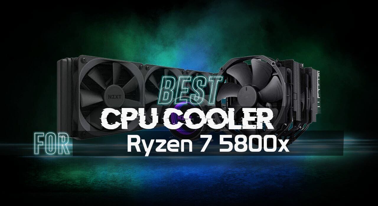 Best CPU Cooler for Ryzen 7 5800x