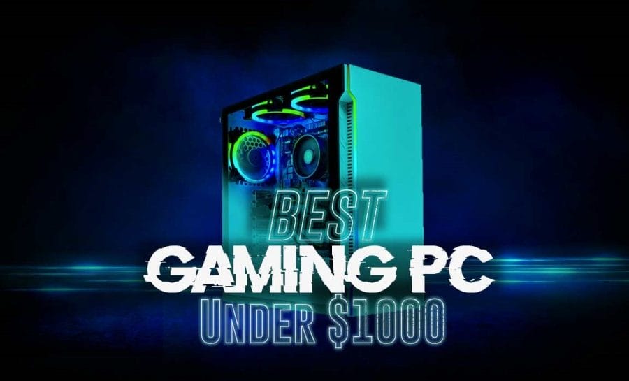 Best Gaming PC Build Under 1000