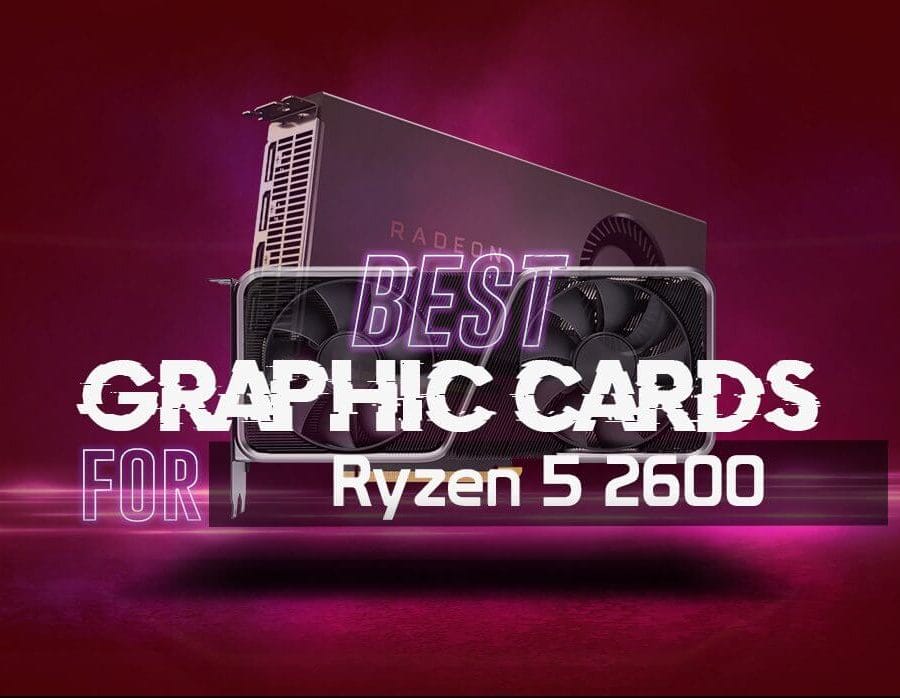 Best GPU for Ryzen 5 2600