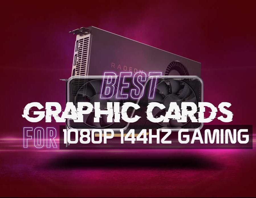 Best Graphics Card for 1080p 144Hz Gaming