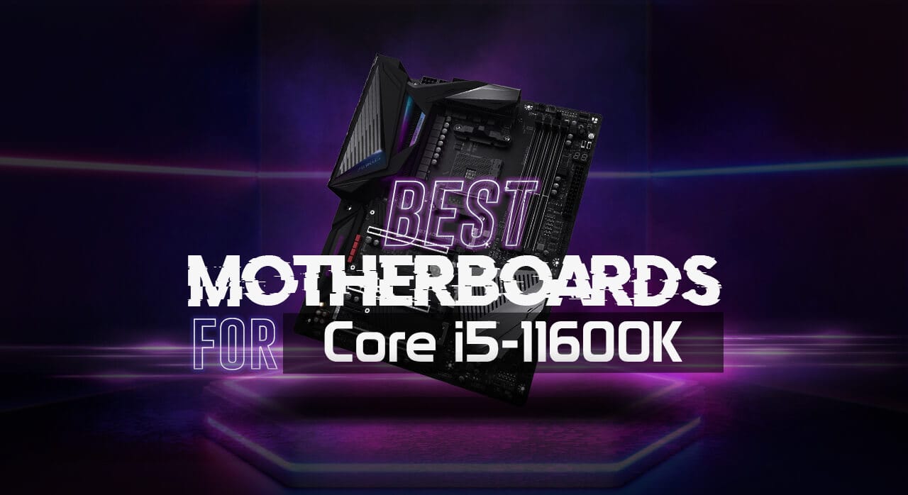 Best Motherboard for Core i5-11600K