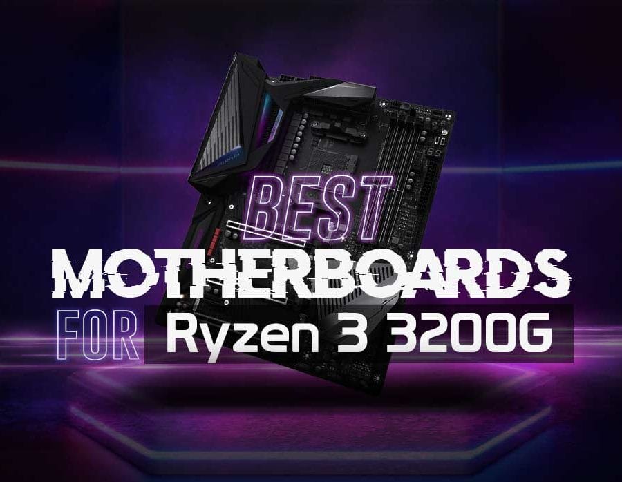 Best Motherboard for Ryzen 3 3200G