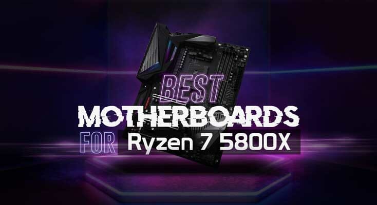 Best Motherboard for Ryzen 7 5800X