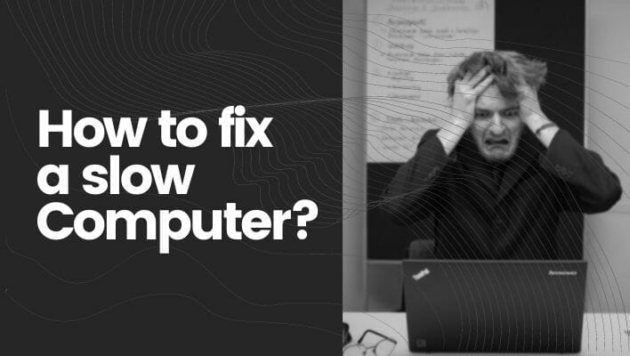 How to Fix a Slow Computer